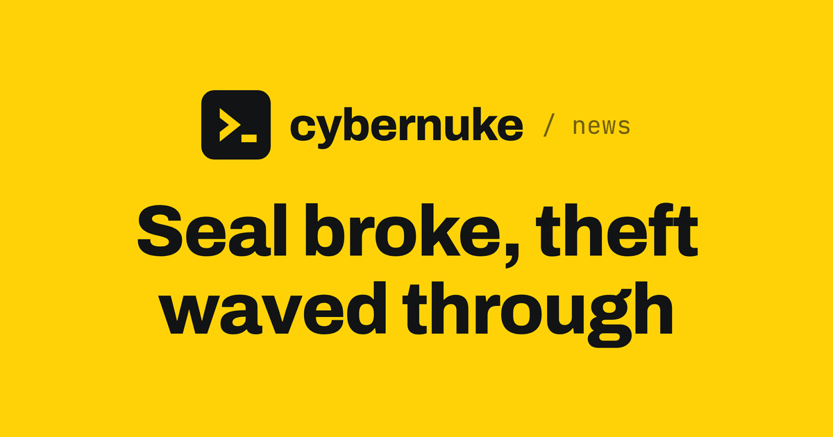 Seal broke, theft waved through