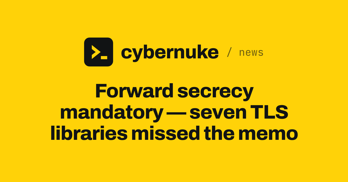Forward secrecy mandatory — seven TLS libraries missed the memo